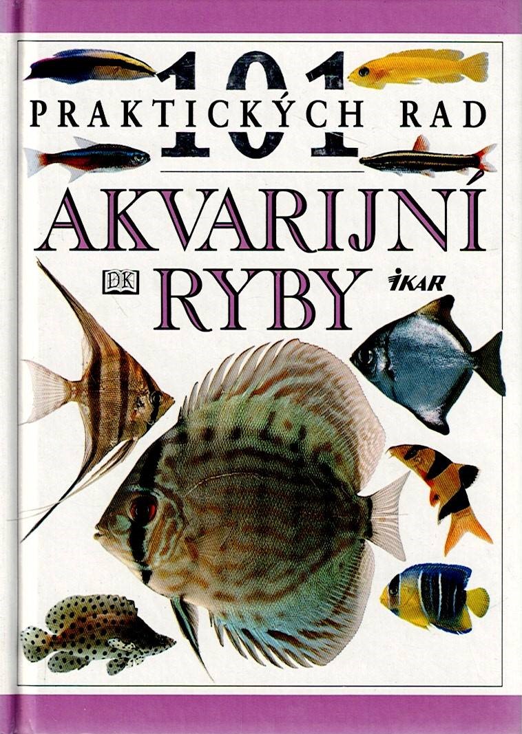 Mills Dick: 101 praktických rad - Akvarijní ryby