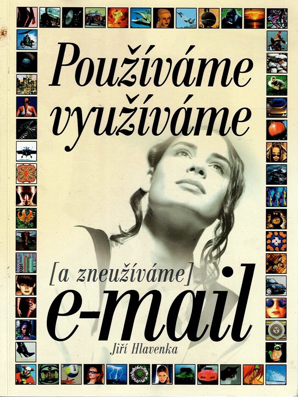 Hlavenka Jiří: Používáme, využíváme (a zneužíváme) e-mail