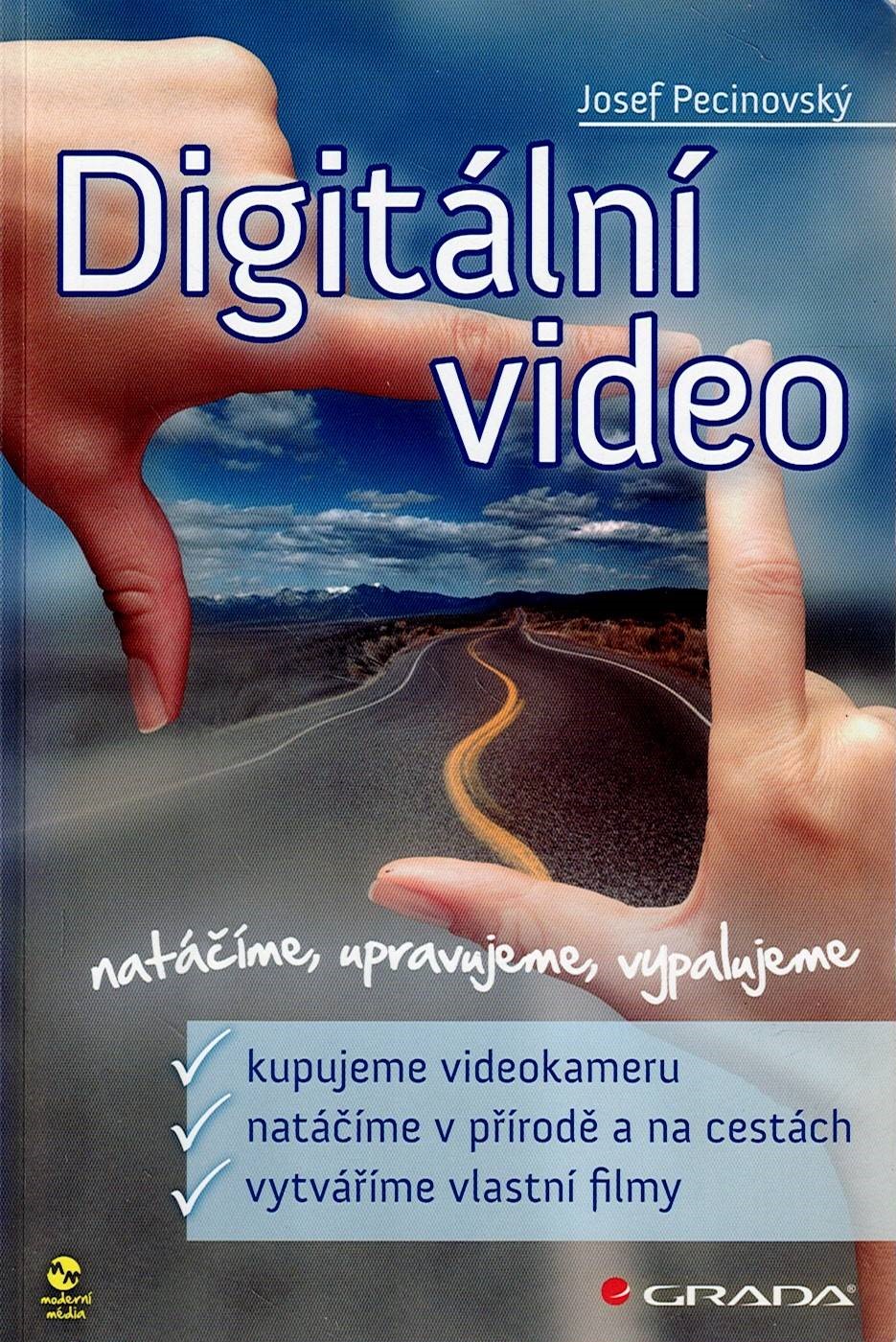 Pecinovský Josef: Digitální video - Natáčíme, upravujeme, vypalujeme