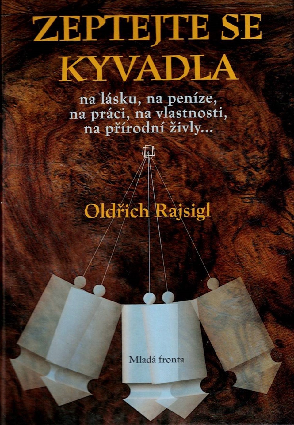 Rajsigl Oldřich: Zeptejte se kyvadla