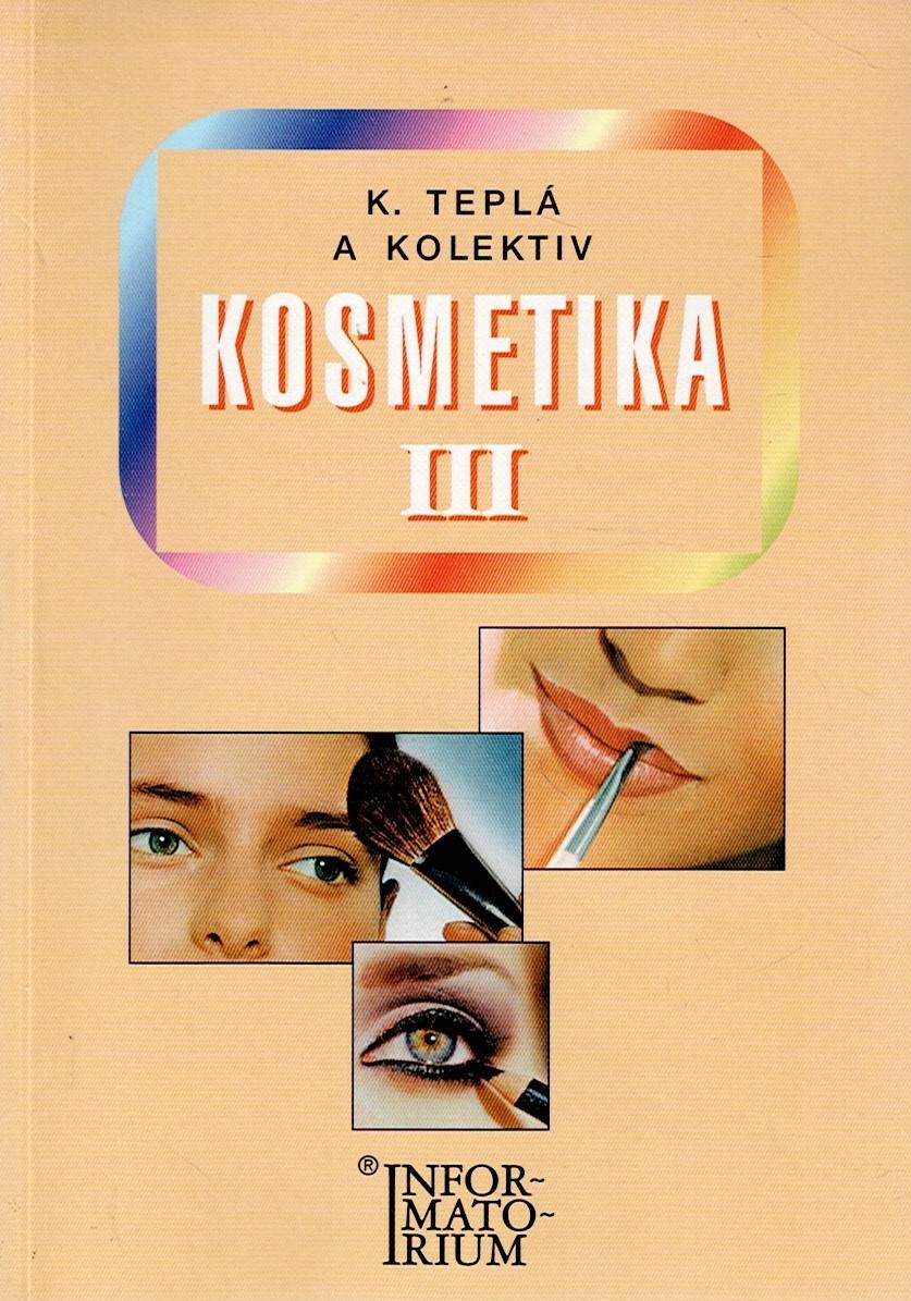 Teplá Kateřina a kol.: Kosmetika III pro 3. ročník oboru Kosmetička