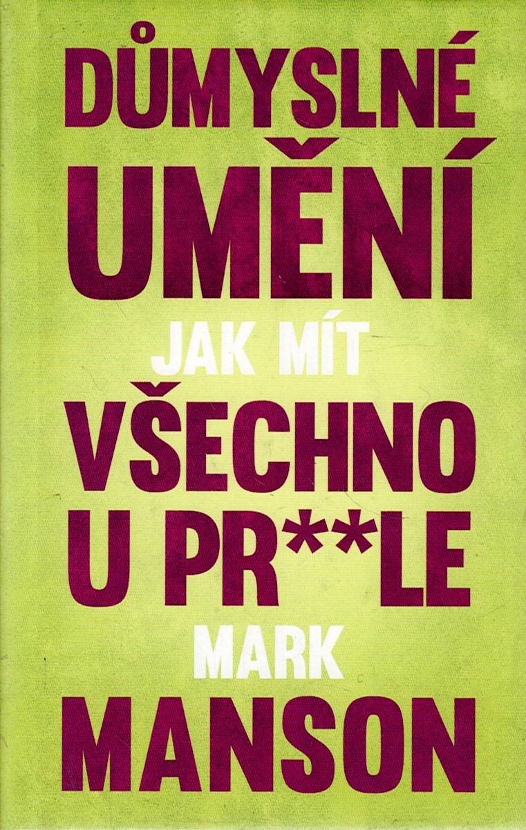Manson Mark: Důmyslné umění, jak mít všechno u pr**le