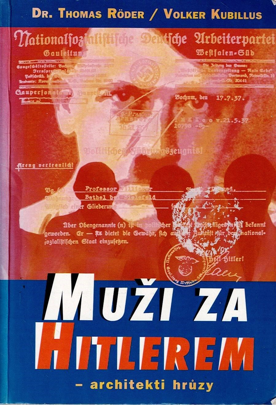 Röder Thomas, Kubillus Volker: Muži za Hitlerem - Architekti hrůzy