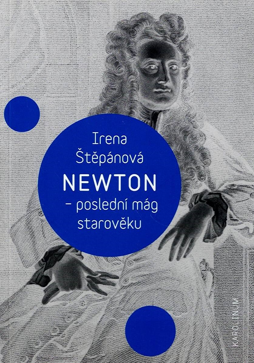 Štěpánová Irena: Newton – Poslední mág starověku