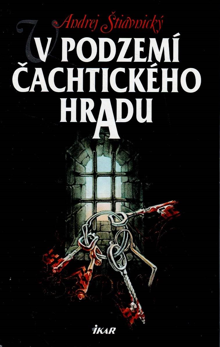 Štiavnický Andrej: V podzemí Čachtického hradu
