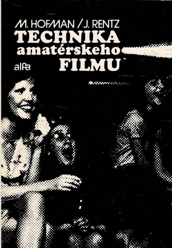 Hofman, M., Rentz, J.: Technika amatérského filmu