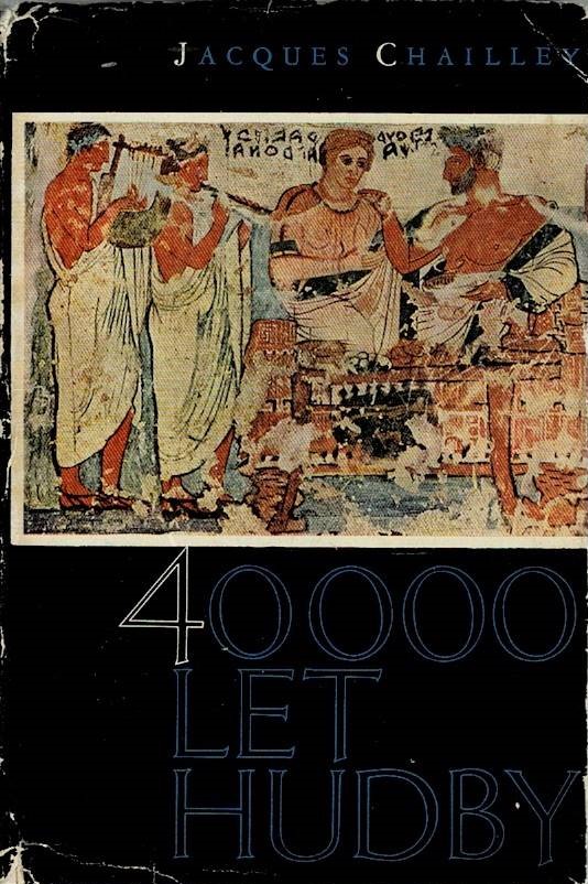 Chailley, Jacques: 40 000 let hudby