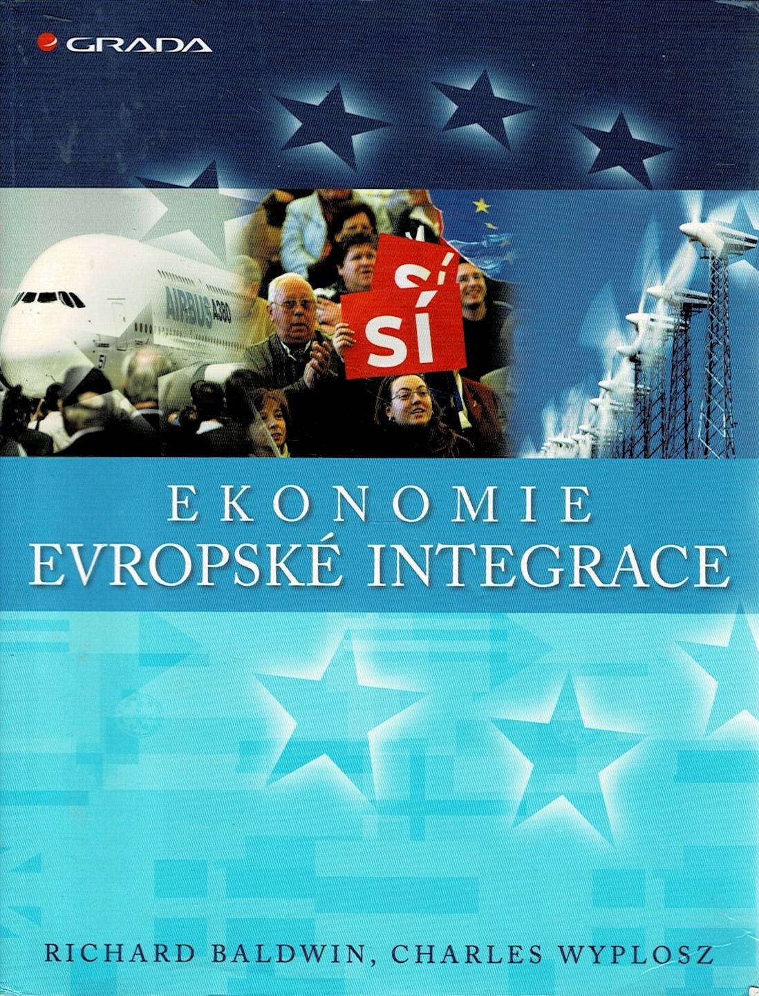 Baldwin, R., Wyplosz, Ch.: Ekonomie evropské integrace