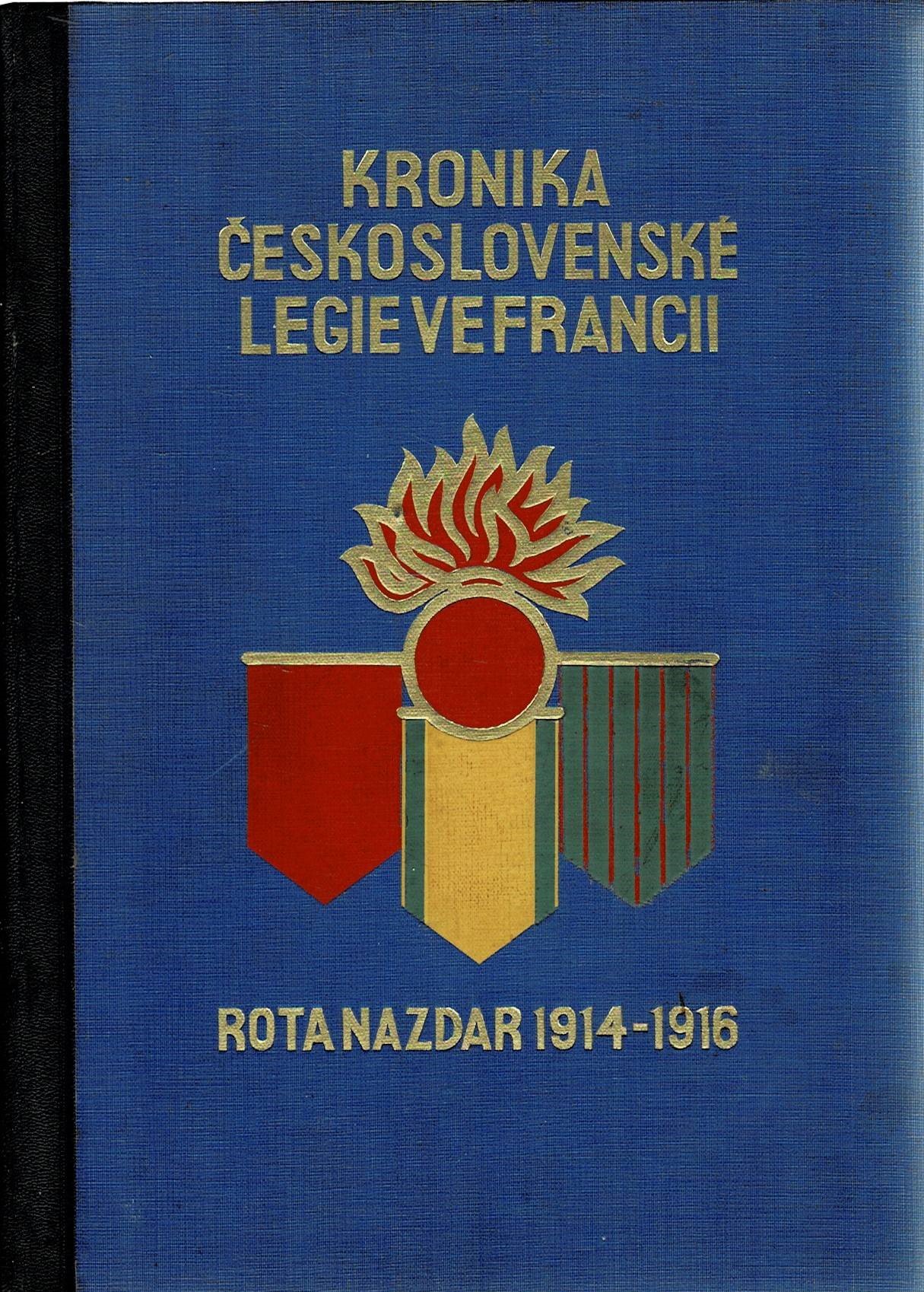 Kronika československé legie ve Francii - Rota Nazdar  1914-1916