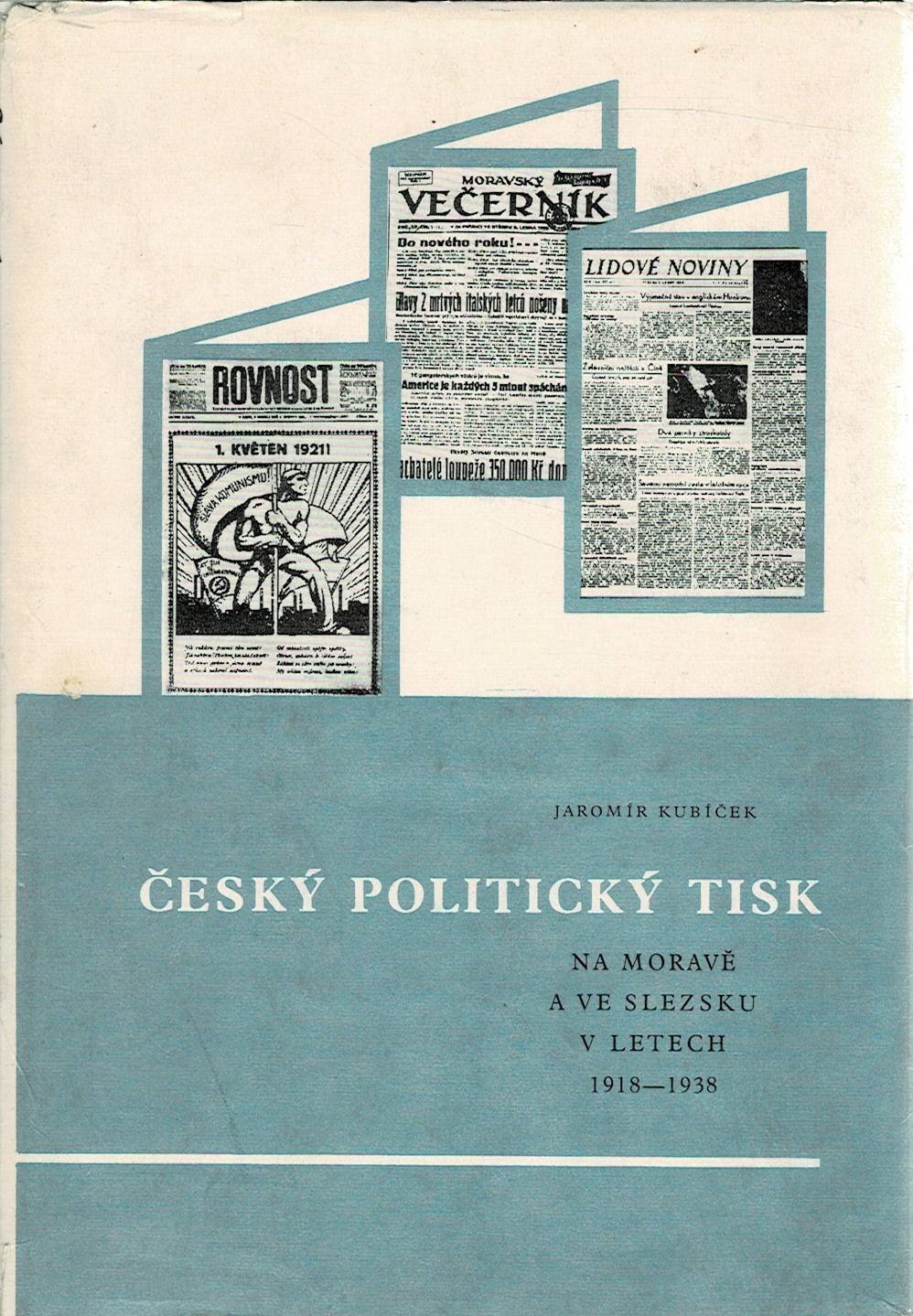 Kubíček, J.: Český politický tisk na Moravě a ve Slezsku v letech 1918-1938