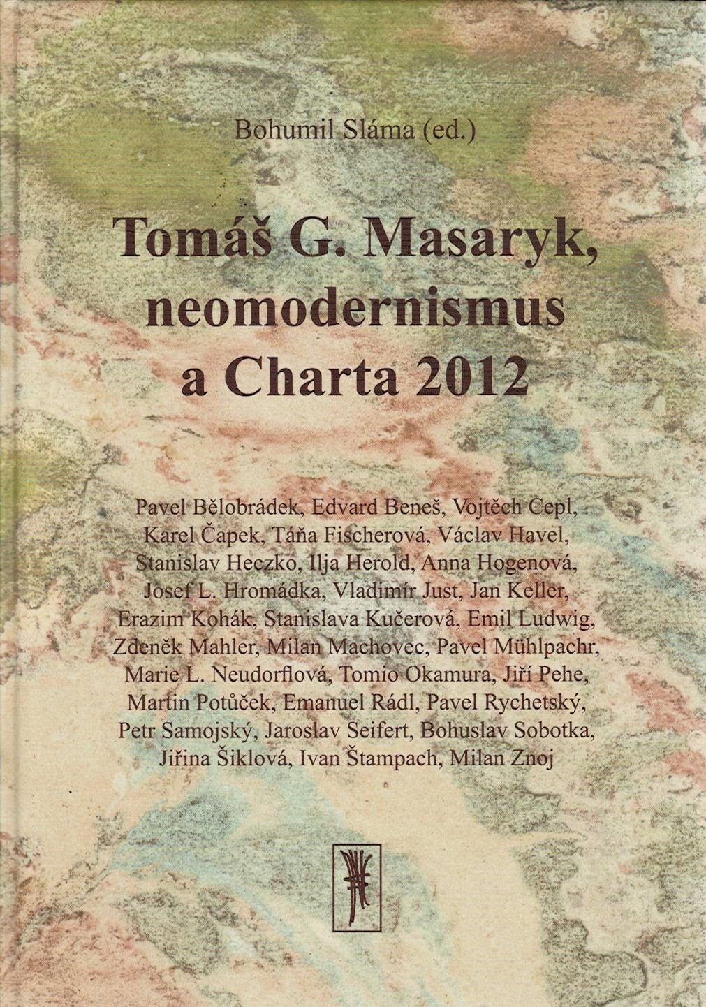 Sáma, Bohumil: Tomáš G. Masaryk, neomodernismus a Charta 2012