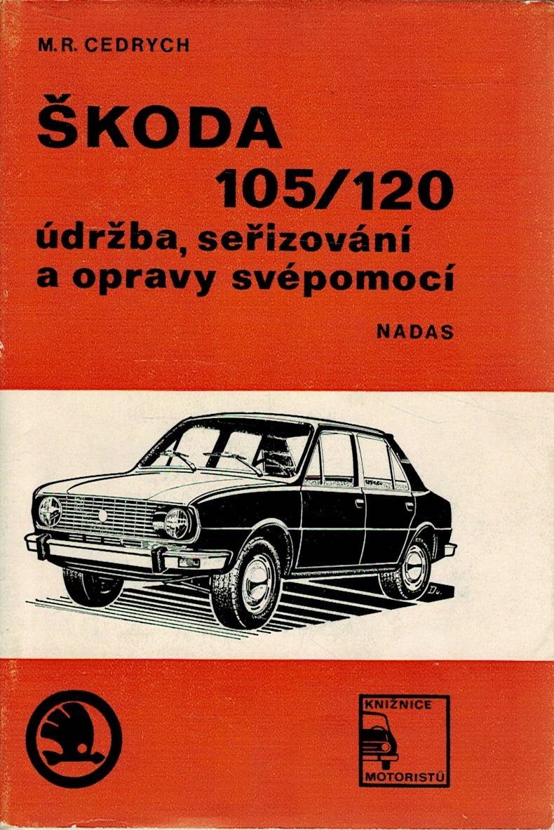 Cedrych, M. R.: Škoda 105/120 - údržba, seřizování a opravy svépomocí