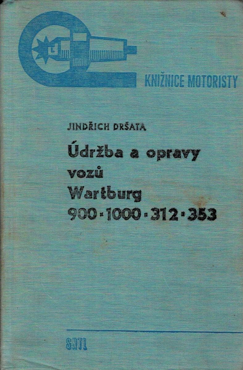 Dršata, Jindřich: Údržba a opravy vozů Wartburg 900, 1000, 312, 353
