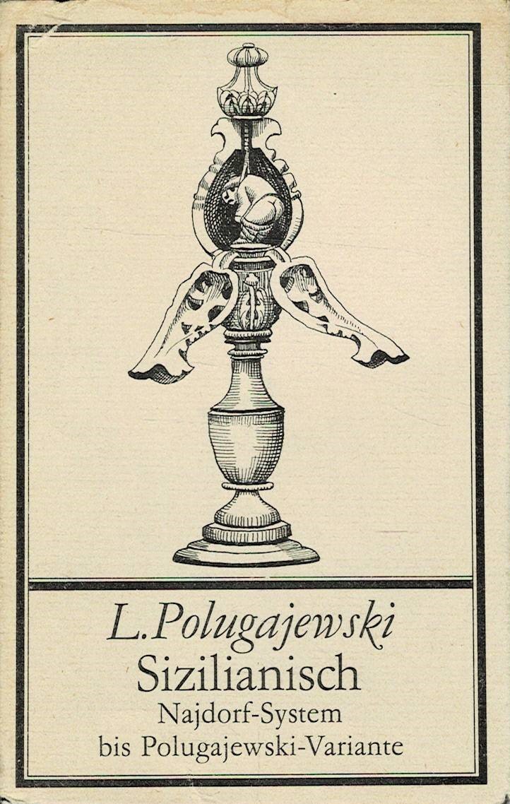 Polugajewski, L.: Sizilianisch, Najdorf-System bis Polugajewski-Variante