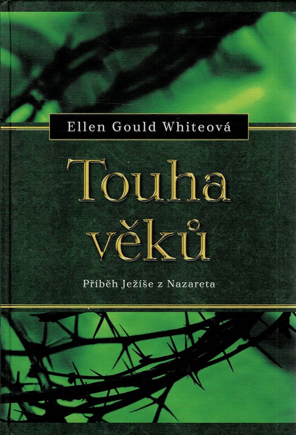 Whiteová, Ellen Gould: Touha věků - Příběh Ježíše z Nazareta