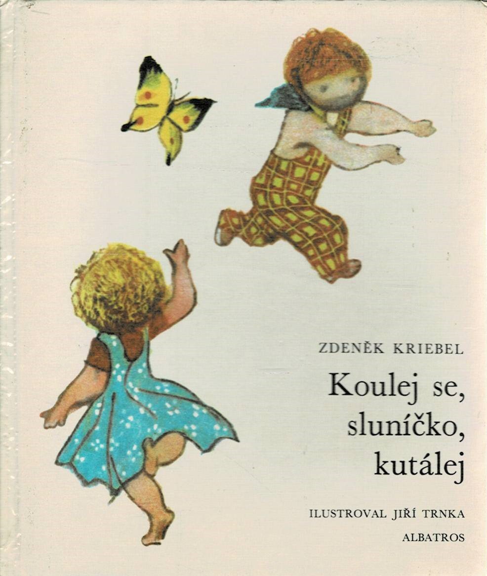 Kriebel, Zdeněk: Koulej se, sluníčko, kutálej