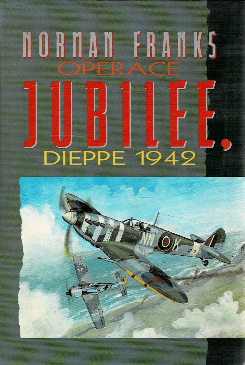 Franks, Norman: Operace Jubilee - Dieppe 1942