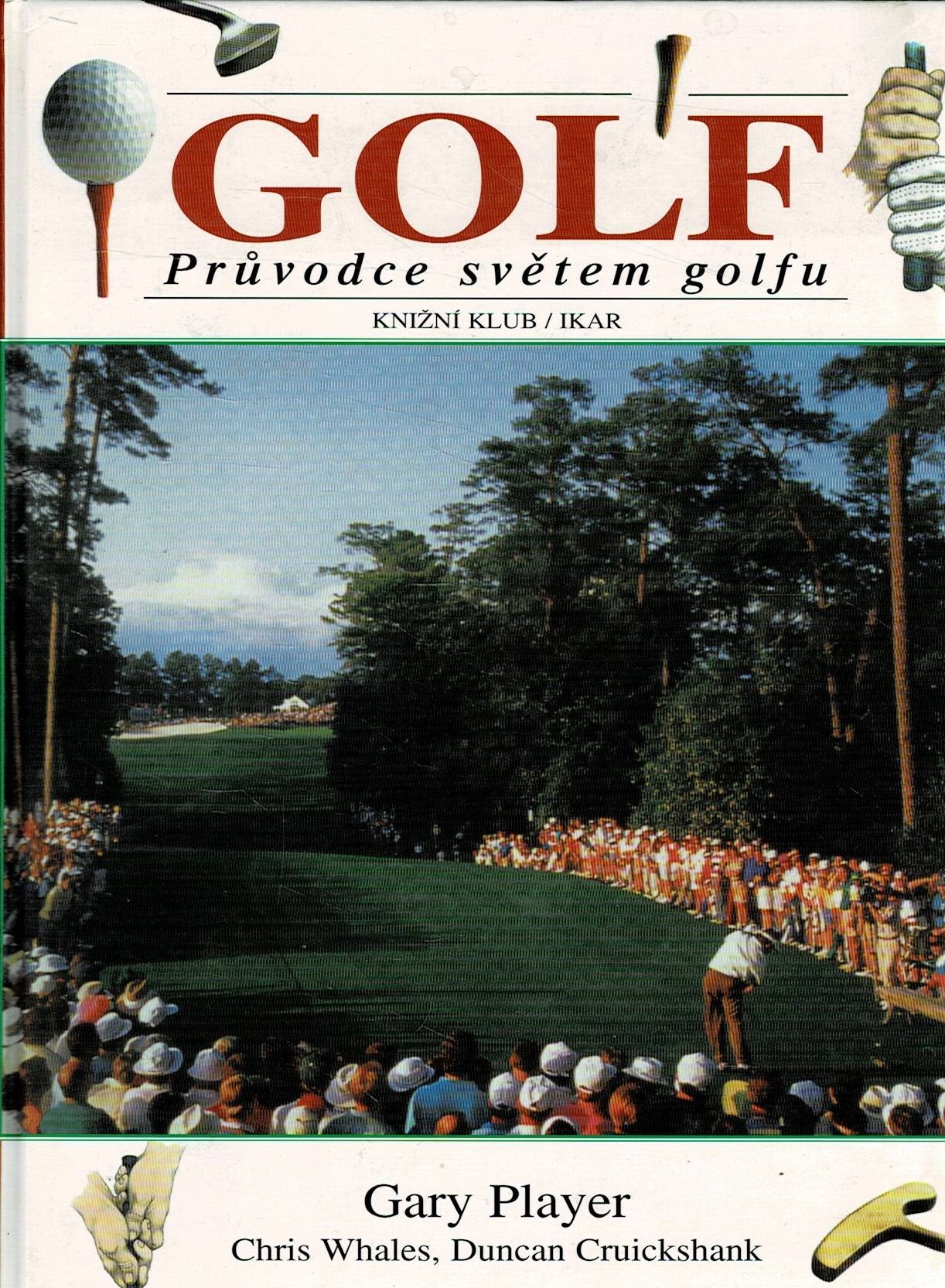 Player, Gary, Whales, Chris, Cruickshank, Duncan: Golf - Průvodce světem golfu