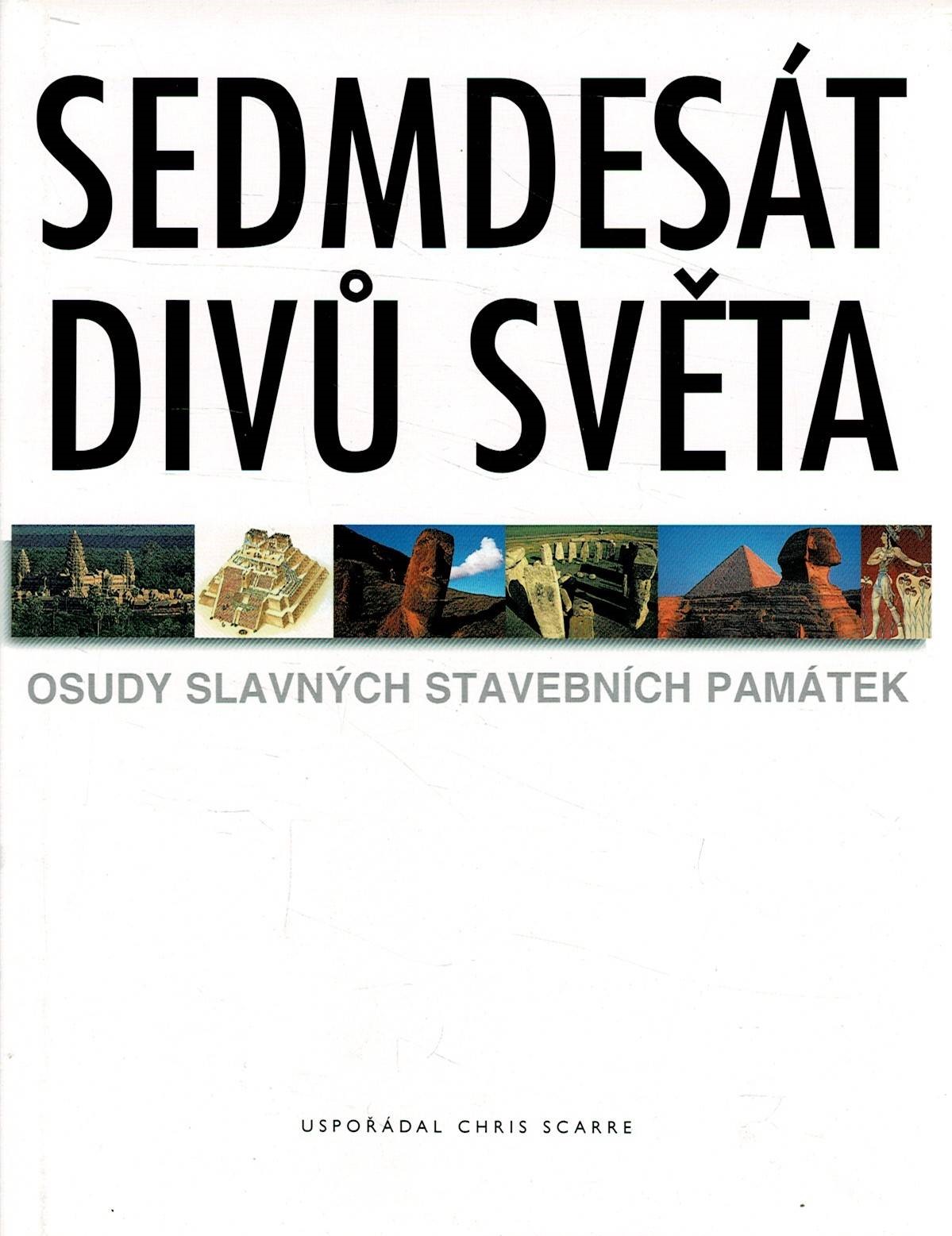 Scarre, Chris: Sedmdesát divů světa