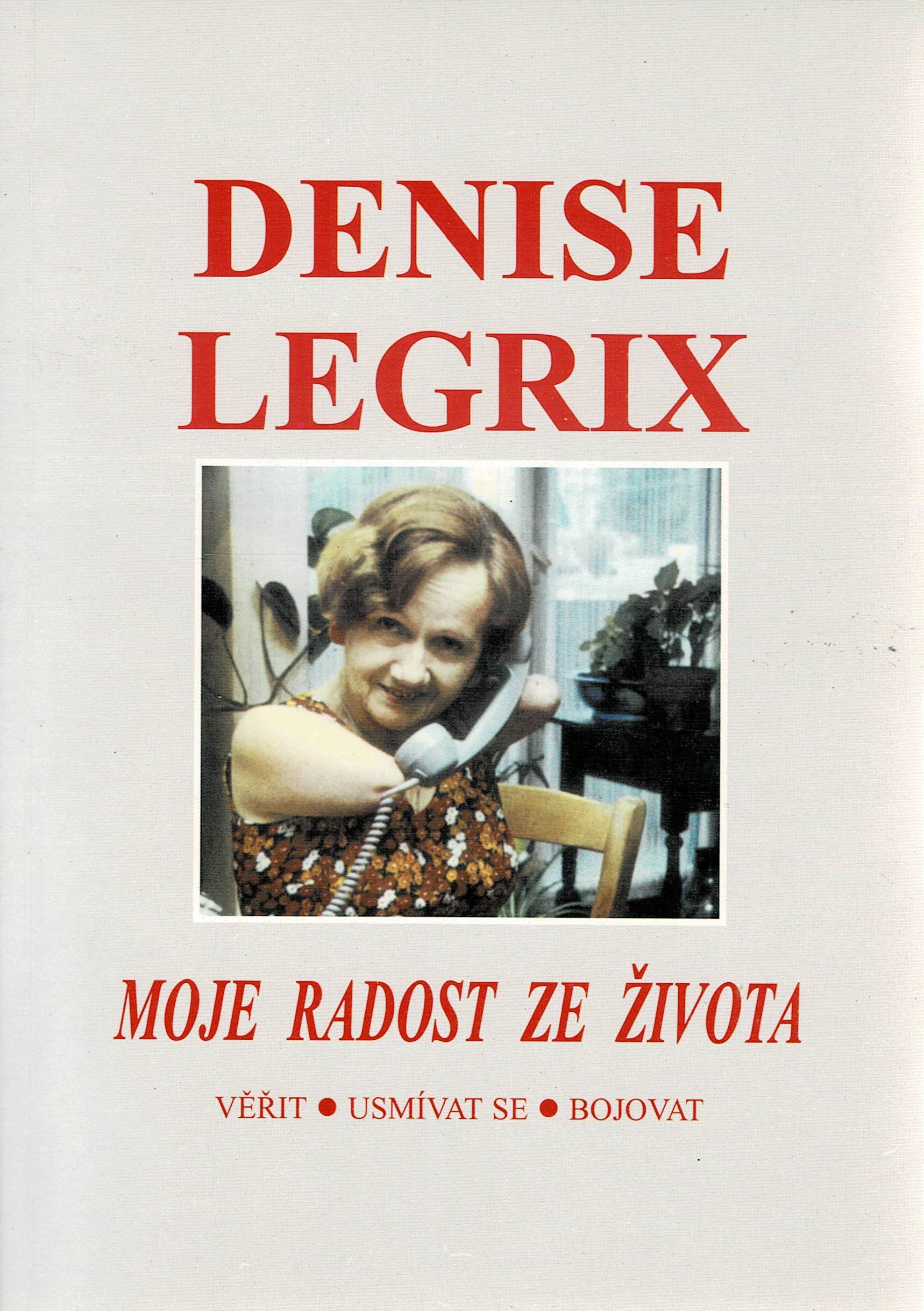 Legrix, Denise: Moje radost ze života