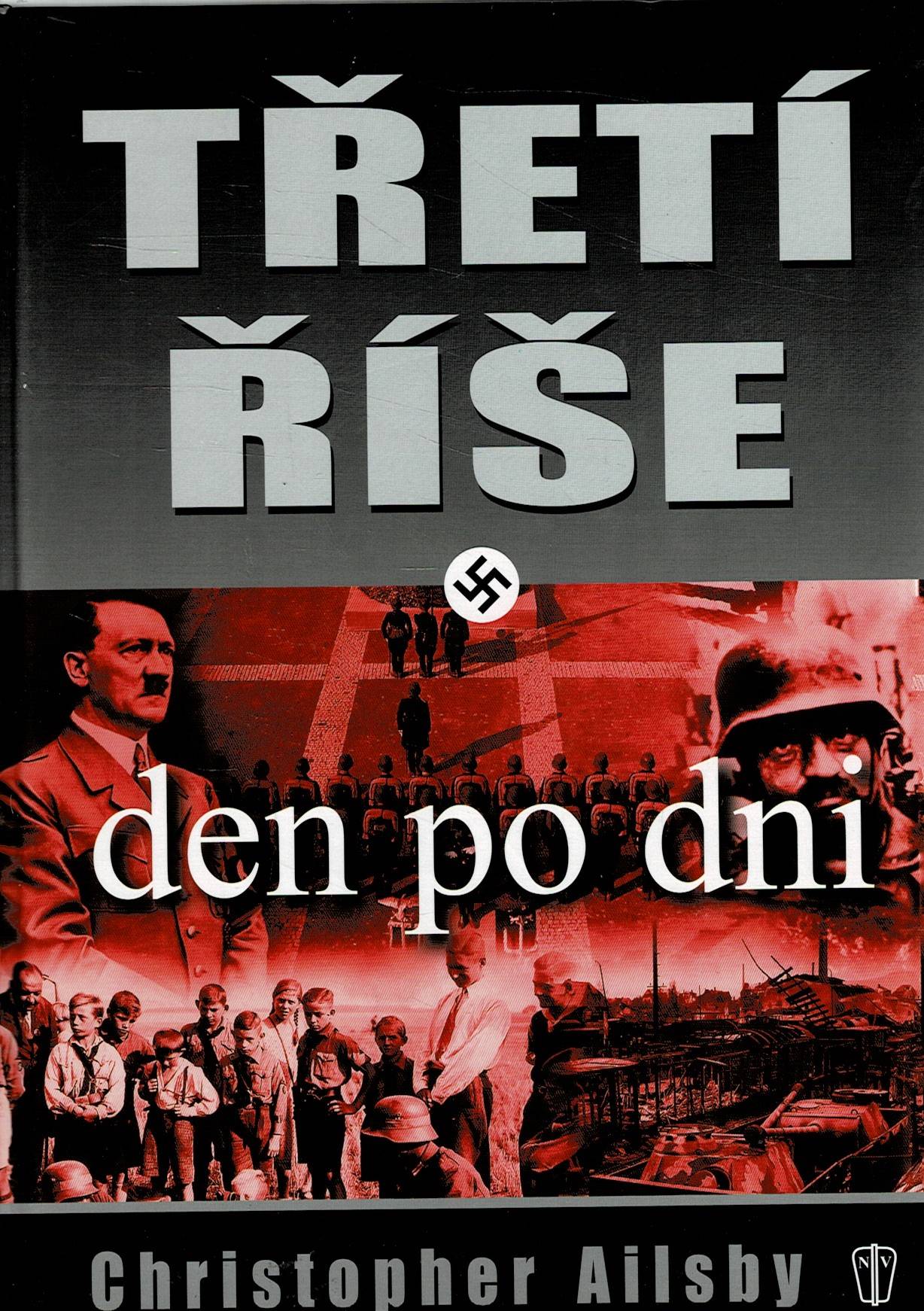Ailsby, Christopher: Třetí říše den po dni