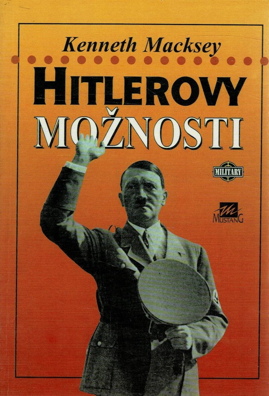 Macksey, Kenneth: Hitlerovy možnosti