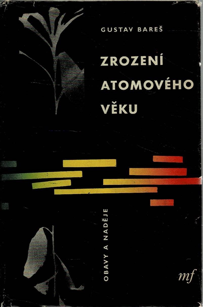 Bareš, Gustav: Zrození atomového věku