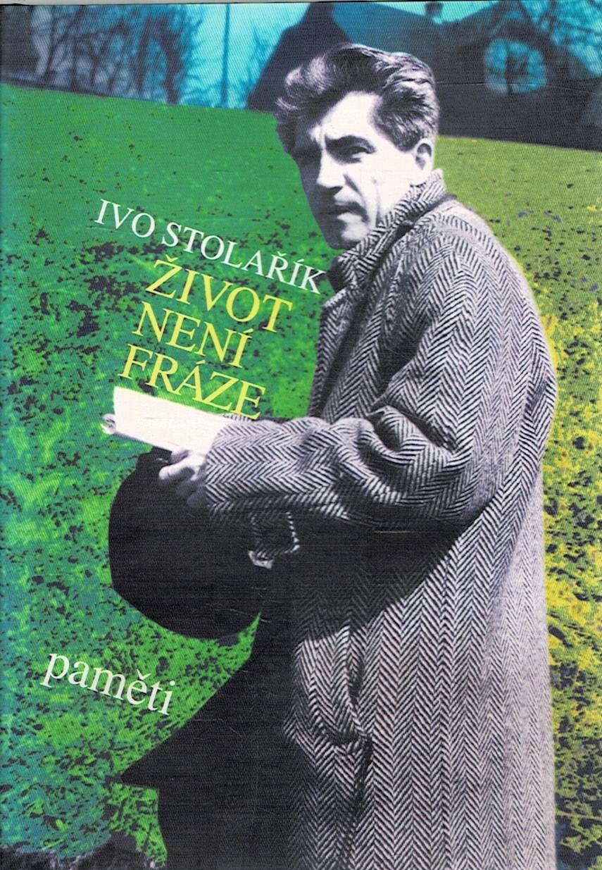 Stolařík, Ivo: Život není fráze