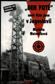 Matoušková, Markéta: "Den poté" aneb Byla jsem v Jugoslávii