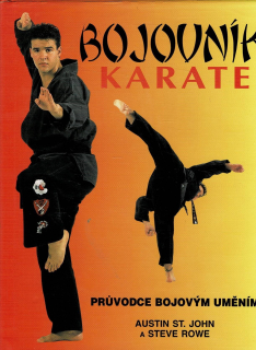 John, Austin St., Rowe, Steve: Bojovník karate - Průvodce bojovým uměním
