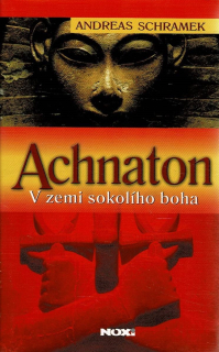 Schramek, Andreas: V zemi sokolího boha - Achnaton