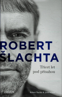 Šlachta, Robert, Klíma, Josef: Robert Šlachta - Třicet let pod přísahou