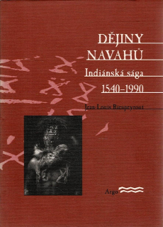 Rieupeyrout, Jean-Louis: Dějiny Navahů - Indiánská sága 1540-1990
