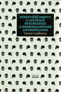 Nejnovější objevy a aplikace psychiatrie a kriminalistické antropologie