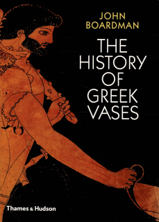 Boardman, John: The History of Greek Vases
