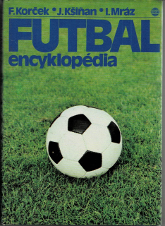 Korček F., Kšiňan J., Mráz I.: Futbal - Encyklopédia