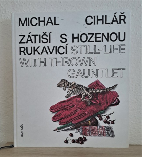 Cihlář Michal: Zátiší s hozenou rukavicí - Still-life with thrown Gaunlet