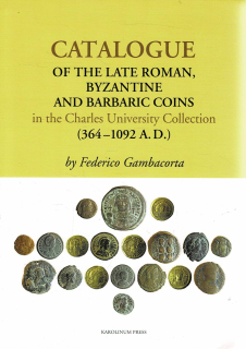 Gambacorta Federico: Catalogue of the Late Roman, Byzantine and Barbaric Coins