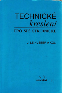 Leinveber J. a kol.: Technické kreslení pro SPŠ strojnické
