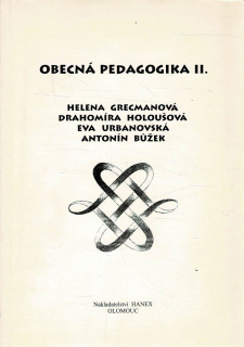 Grecmanová, Holoušová, Urbanovská, Bůžek: Obecná pedagogika II.