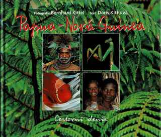 Kittlová Doris, Kittel Bernhard: Papua - Nová Guinea