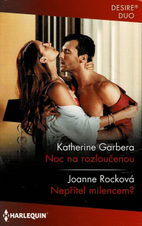 Garbera Katherine/Rocková Joanne: Noc na rozloučenou/Nepřítel milencem?