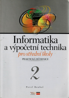 Roubal: Informatika a výpočetní technika pro střední školy - Praktická učebnice