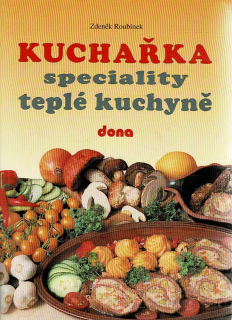 Roubínek Zdeněk: Kuchařka - Speciality teplé kuchyně