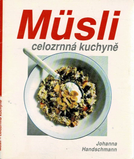 Handschmann Johanna: Müsli - Celozrná kuchyně