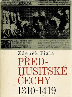 Fiala Zdeněk: Předhusitské Čechy 1310-1419