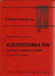 Klika Otakar a kol.: Elektrotechnika XVII - Sdělovací technika po vedeních