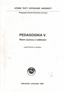 Mrhač Josef a kolektiv: Pedagogika V- - Řízení výchovy a vzdělávání
