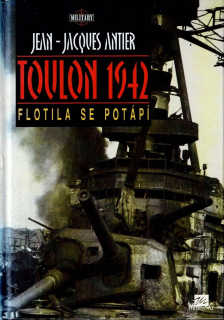 Antier Jean-Jacques: Toulon 1942 - Flotila se potápí