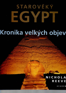 Reeves Nicholas: Starověký Egypt - Kronika velkých objevů